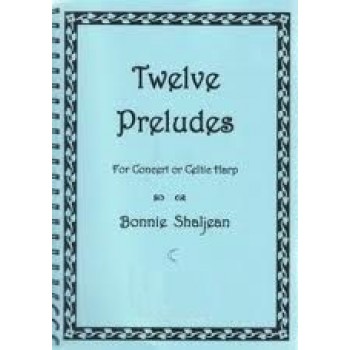 Twelve Preludes for Concert or Celtic Harps Twelve Preludes for Concert or Celtic Harps
